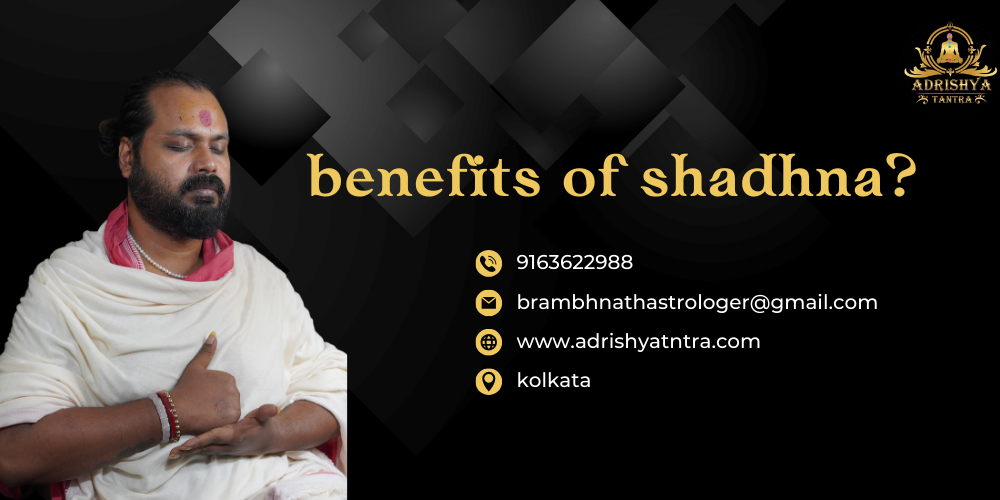 Benefits of shadhna?